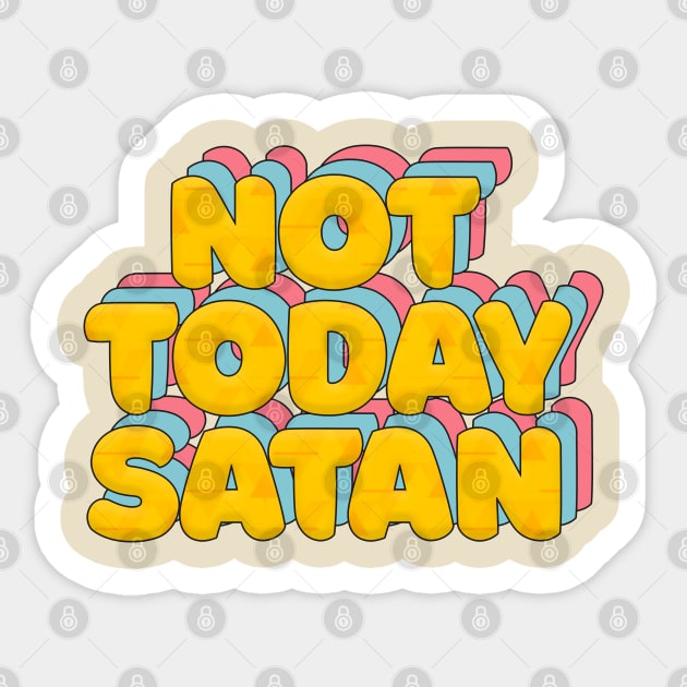 Not Today Satan - Typographic Statement Design Sticker by DankFutura